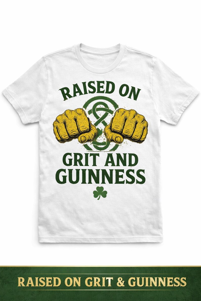 May include: White t-shirt with the text "RAISED ON GRIT AND GUINNESS" in green, featuring two clenched fists and a shamrock. The design has a distressed, vintage look.