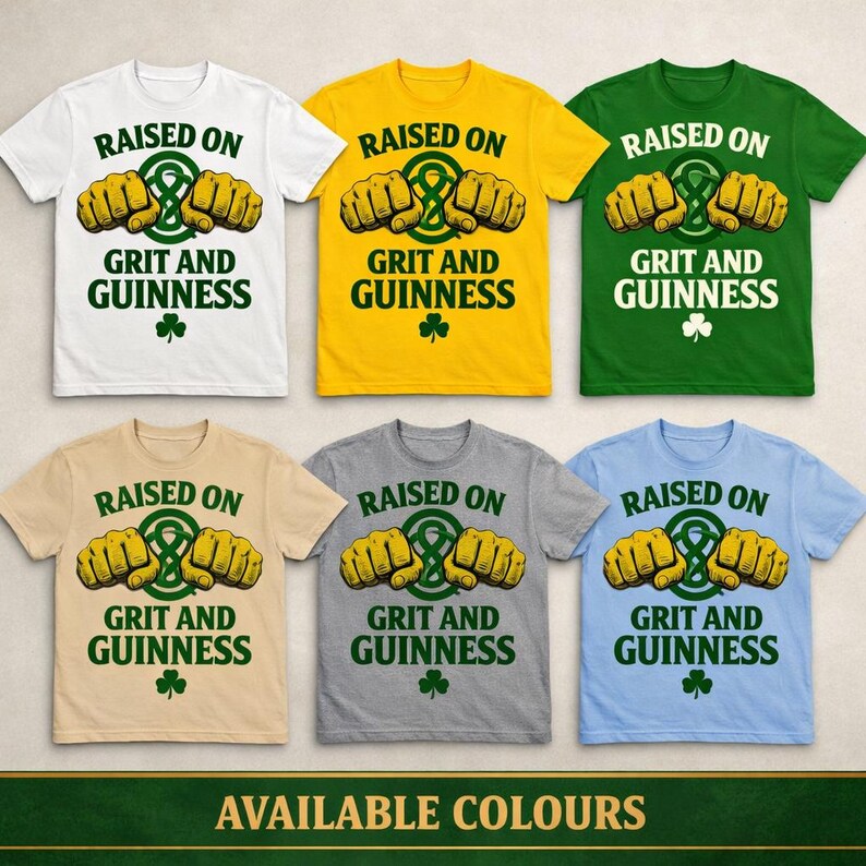 May include: Six t-shirts in various colors, including white, yellow, green, tan, gray, and light blue. Each shirt features the text "RAISED ON GRIT AND GUINNESS" with a graphic of two fists and a shamrock.