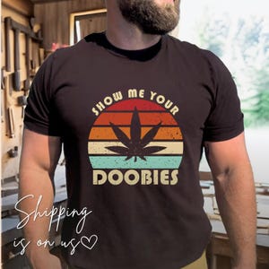 Show Me Your Doobies wiet shirt grappig grafisch T-shirt stoner cadeau retro jaren 70 stijl grappig grafisch shirt stoner cadeau voor jongens