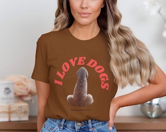 I Love Dogs T-Shirt, Funny Dog Lover Tee, Cute Animal Print Shirt, Humor Graphic Tee, Pet Lover Gift, Unique Dog Shirt, Casual Wear