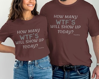 Lustiges WTF Shirt, humorvolles grafisches T-Shirt, sarkastisches Sprüche T-Shirt, Freizeitkleidung, Statement-T-Shirt, einzigartige Geschenkidee, trendiges Kleidungsstück
