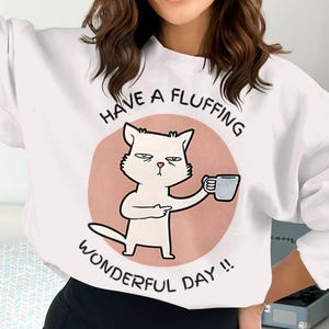 Funny Cat T-Shirt, Have A Fluffing Wonderful Day Tee, Cute Cat Coffee Shirt, Sarcastic Cat Graphic Tee, Humorous Cat Lover Gift