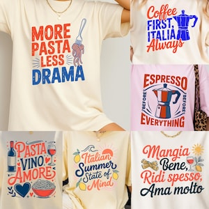May include: Collection of cream-colored t-shirts with Italian-themed graphics. Designs include phrases like "More Pasta Less Drama," "Coffee First, Italia Always," and "Espresso Before Everything." Other shirts feature pasta, wine, and Italian summer themes.