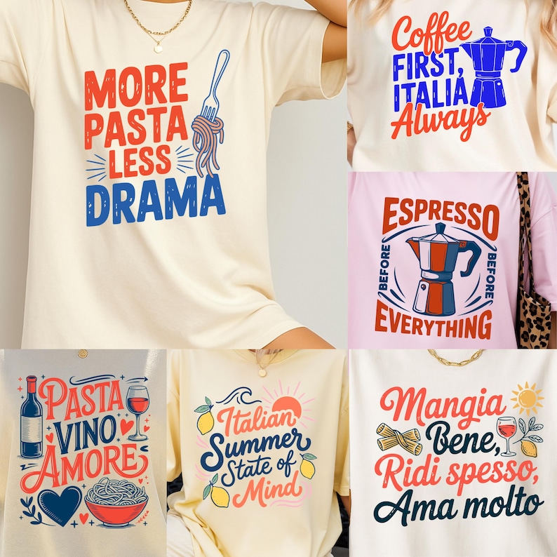 May include: Collection of cream-colored t-shirts with Italian-themed graphics. Designs include phrases like "More Pasta Less Drama," "Coffee First, Italia Always," and "Espresso Before Everything." Other shirts feature pasta, wine, and Italian summer themes.