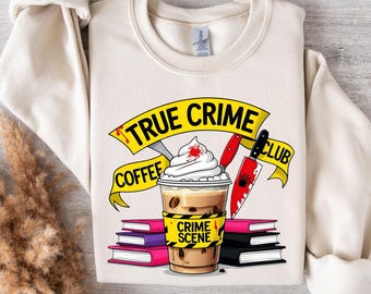 True Crime Coffee Club PNG, True Crime lover Shirt Design, Murder Mystery Book Lover Shirt, Funny True Crime Shirt Design for sublimation