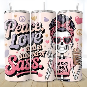Peace Love and a Little Bit of Sass PNG wrap, Sassy Skeleton Girl Tumbler Wrap 20oz, Retro skull girly wrap,