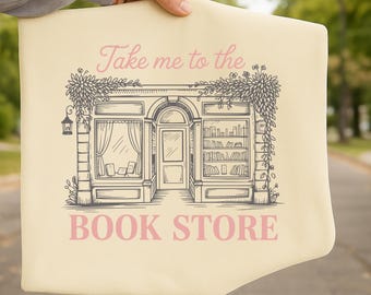 Take Me to the Book Store PNG, Bookstore Illustration PNG, Book Lover Shirt Design, Reader Tee Sublimation PNG, Bookworm design for Tshirts