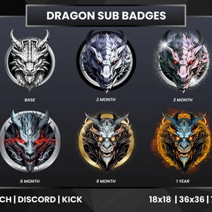 May include: A set of six dragon-themed Twitch sub badges. The badges feature a dragon head with different colors and backgrounds, including silver, gold, and fire. The badges are labeled with the number of months a subscriber has been subscribed for, including Base, 2 Month, 3 Month, 6 Month, 9 Month, and 1 Year. The text "TWITCH | DISCORD | KICK" and "18x18 | 36x36 | 72x72" is also included.