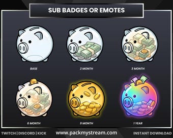 May include: A graphic featuring six piggy bank designs labeled "Sub Badges or Emotes." The banks are white, gold, and rainbow-colored, filled with money. Text includes "BASE," "2 MONTH," "3 MONTH," "6 MONTH," "9 MONTH," and "1 YEAR."