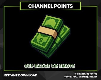 May include: Green and brown cartoon illustration of a stack of cash with the word "CHANNEL POINTS" at the top and "SUB BADGE OR EMOTE" below the image. The text "INSTANT DOWNLOAD" is at the bottom of the image. Below the text is a list of sizes: 18x18, 28x28, 36x36, 56x56, 72x72, 112x112, 256x256.