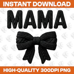 Könnte beinhalten: Schwarzes Strickdesign mit dem Wort "MAMA" und einer Schleife. Der Text "INSTANT DOWNLOAD" steht oben und "HIGH-QUALITY 300DPI PNG" unten. Das Design befindet sich auf weißem Hintergrund.