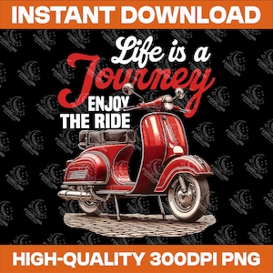 Könnte beinhalten: Digitalgrafik eines roten Vintage-Rollers mit dem Text "Life is a Journey, Enjoy the Ride" in Weiß und Rot. Das Bild ist vor einem schwarzen Hintergrund mit den Worten "Instant Download" und "High-Quality 300DPI PNG".