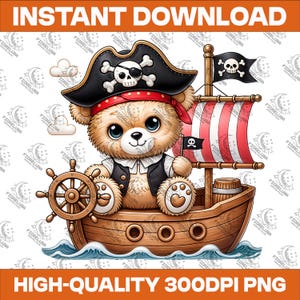 May include: A digital illustration of a teddy bear dressed as a pirate, sailing a wooden ship. The bear wears a pirate hat with a skull and crossbones, a red bandana, and a black vest. The ship has a red and white striped sail and a skull and crossbones flag. Text reads "INSTANT DOWNLOAD" and "HIGH-QUALITY 300DPI PNG".