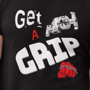 Cool Gift For Film Crew Get A Grip Shirt Grip And Electric Equipment G&E Film Set Television Crew Filming Set Humor Set Life Entertainment