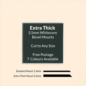 May include: Extra thick 3.5mm whitecore bevel mounts, cut to any size. Free postage. 7 colors available.  Standard mount 1.4mm and extra thick mount 3.5mm are shown.