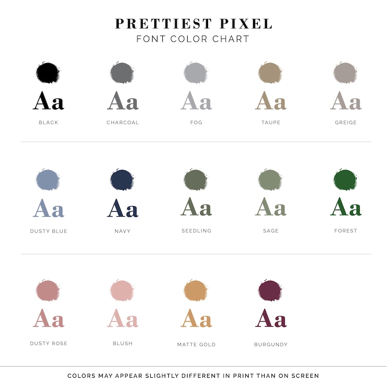 The image is a color chart that displays various font color options, including black, charcoal, fog, taupe, and greige. The colors may appear slightly different in print than on screen, so the chart provides a visual representation of how the colors might look when printed compared to their actual appearance on a screen.