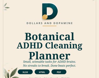 May include: A digital planner titled Dollars and Dopamine Botanical ADHD Cleaning Planner. The text includes Small, winnable tasks for ADHD brains. No streaks to break. Done beats perfect. It features XLSX, HTML, and PDF file format buttons.