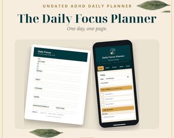 May include: An undated ADHD daily planner titled The Daily Focus Planner by Dollars And Dopamine. The image displays a printable planner page layout alongside a smartphone screen showing the same digital interface with sections for daily tasks.