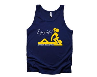 Enjoy Life Eat Out More Often Tank Adult Humor Dirty Parody Tanktop