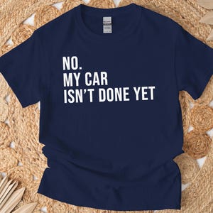 Shirt, grappige monteur, T-shirt auto is nog niet klaar