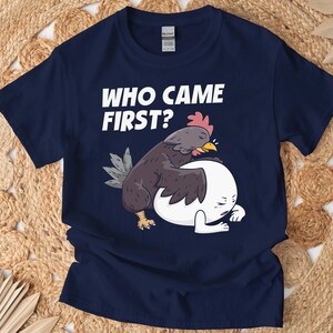 Who Came First Shirt, Chicken vs Egg Dirty Humor Tshirt, Funny Adult Tee