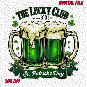 The Lucky Club PNG, St Patrick&#39;s Day Sublimation, Green Beer PNG, Irish Pub Sublimation Design, St Patrick&#39;s Day Lucky