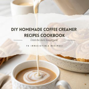 Printable DIY Homemade Coffee Creamer Recipes Cookbook, Printable Cookbook Download, Over 70+ Printable Recipes You Can Print Yourself PDF