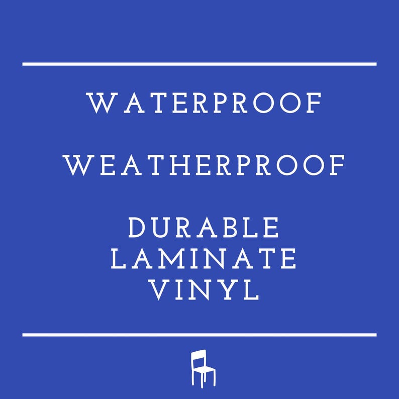 May include: A blue background with white text that reads "WATERPROOF", "WEATHERPROOF", "DURABLE LAMINATE VINYL". A small white chair icon is at the bottom.