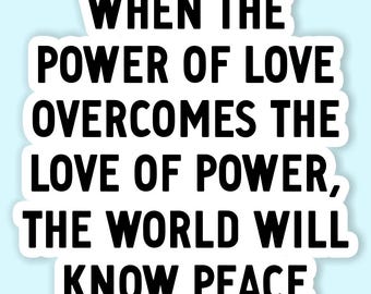 Power of Love Sticker Decal, World Peace Sticker, Eat the Rich Sticker, Human Rights Sticker