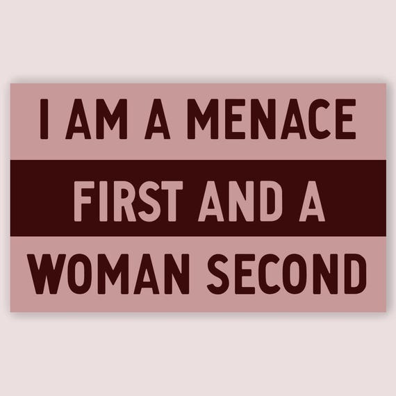 Feminist Sticker Decal, I am a Menace First and a Woman Second Sticker, Funny Sticker for Women, Menace Sticker