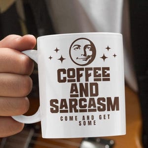 Coffee and Sarcasm Mug Funny Gift for Coworkers Friends Office Humor Cup 11oz or 15oz Coffee Lover Gift Morning Routine Must Have