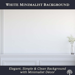 May include: A minimalist interior scene with white walls and trim. A white decorative shelf is below the wall. A vase with white flowers sits on the shelf. The text "WHITE MINIMALIST BACKGROUND" and "Elegant, Simple & Clean Background with Minimalist Décor" are displayed.