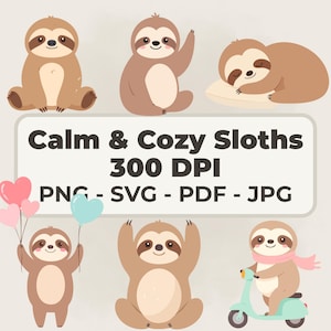 May include: A collection of six cartoon sloths in various poses. One sloth is sitting, another is waving, and a third is sleeping on a pillow. The image includes the text "Calm & Cozy Sloths 300 DPI PNG - SVG - PDF - JPG".