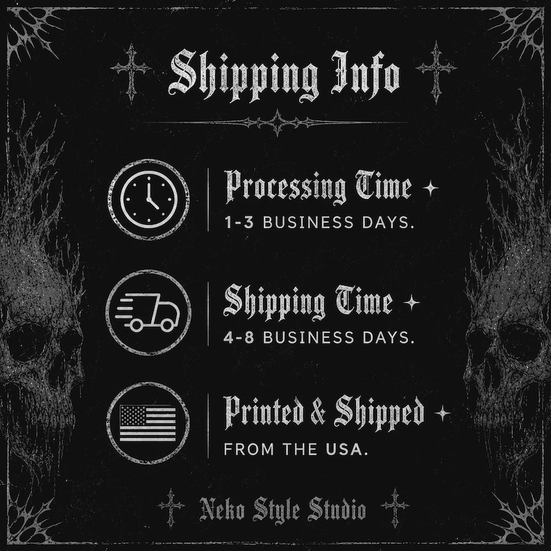 May include: A black informational graphic with white text and skull illustrations on the sides. It displays Shipping Info, Processing Time 1-3 business days, Shipping Time 4-8 business days, Printed & Shipped from the USA, and Neko Style Studio.