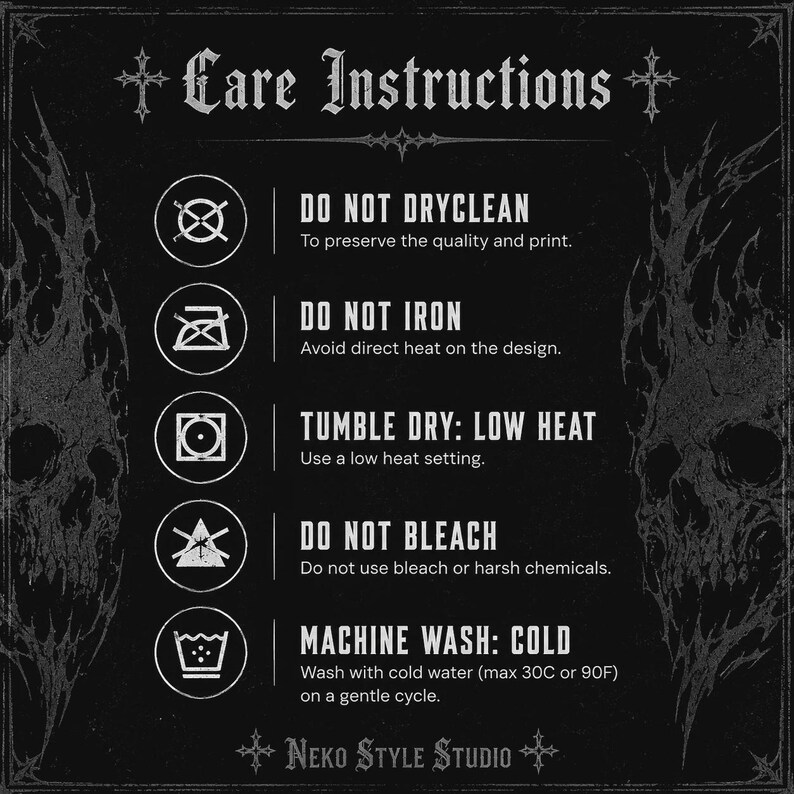 May include: A black care instruction card featuring white text and icons. The text reads: Care Instructions, Do Not Dryclean, Do Not Iron, Tumble Dry: Low Heat, Do Not Bleach, Machine Wash: Cold, and Neko Style Studio. Two skull illustrations flank the text.