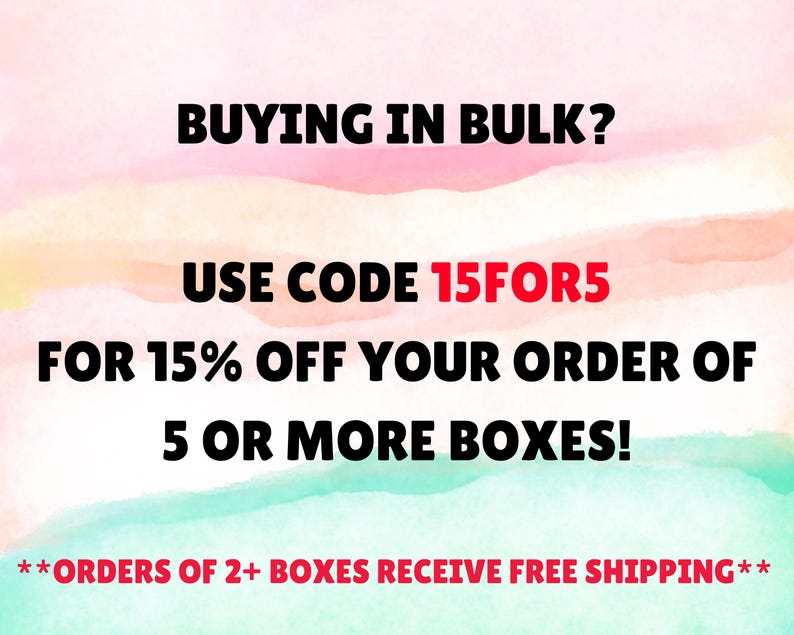 May include: A digital graphic with a watercolor background in pastel pink, orange, and teal. The black text reads: BUYING IN BULK? USE CODE 15FOR5 FOR 15% OFF YOUR ORDER OF 5 OR MORE BOXES! The bottom text in red reads: **ORDERS OF 2+ BOXES RECEIVE FREE SHIPPING**