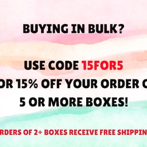 May include: A rectangular graphic with a watercolour background in shades of pink, orange, and teal. The text reads: BUYING IN BULK? USE CODE 15FOR5 FOR 15% OFF YOUR ORDER OF 5 OR MORE BOXES! **ORDERS OF 2+ BOXES RECEIVE FREE SHIPPING** in black and red.
