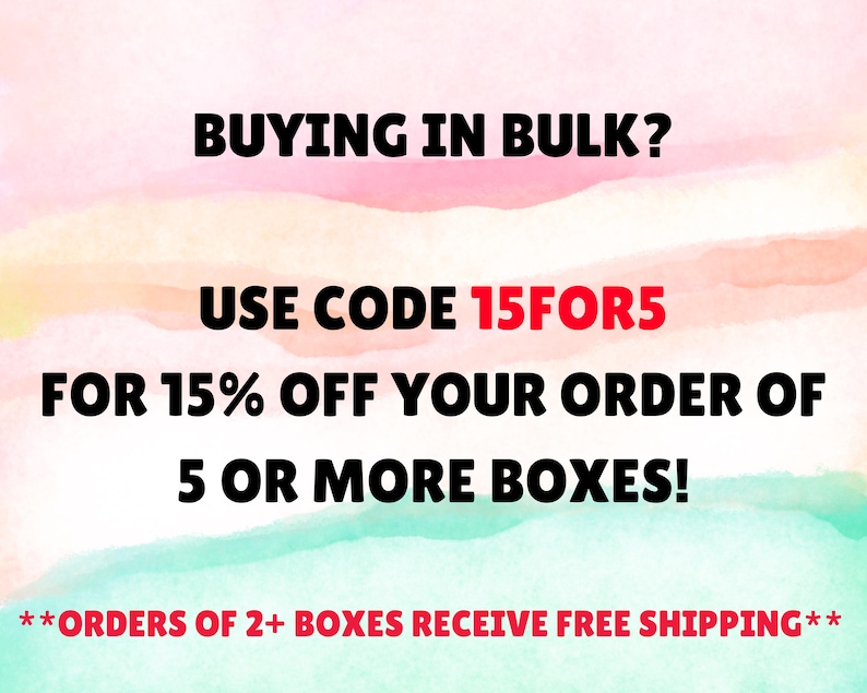 May include: A rectangular graphic with a watercolour background in shades of pink, orange, and teal. The text reads: BUYING IN BULK? USE CODE 15FOR5 FOR 15% OFF YOUR ORDER OF 5 OR MORE BOXES! **ORDERS OF 2+ BOXES RECEIVE FREE SHIPPING** in black and red.