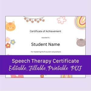 Peut inclure: Un certificat d'obtention imprimable pour la thérapie de la parole. Le certificat présente un arc-en-ciel coloré, des fleurs et des chats. Le texte indique "Certificat d'obtention" et "Décerné à Nom de l'élève" avec un espace pour le nom de l'élève. Le certificat est pour la maîtrise du son R dans toutes les positions.