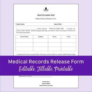 May include: A printable medical records release form with a purple banner at the bottom that says "Editable, Fillable, Printable". The form has fields for patient name, date of birth, name/facility, address, phone, and email.