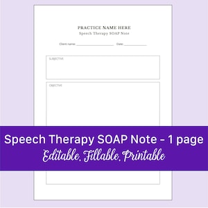 May include: A white paper with a speech therapy SOAP note template. The document includes fields for client name and date, along with sections labeled "SUBJECTIVE" and "OBJECTIVE". The title "Speech Therapy SOAP Note" is displayed.