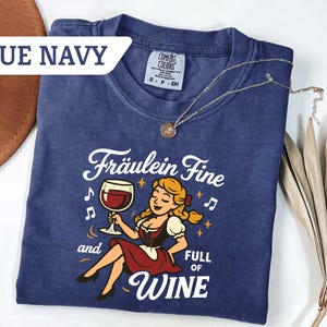 Comfort Colors®Fräulein Fine and Full of Wine Sweatshirt,Oktoberfest Tshirt,Beer Wine Lover Tee,Funny German Beer Festival Shirt,Prost Cheer