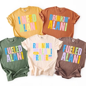 Comfort Colors® I Need An Alani Shirt,Summer Energy Drink Shirt,Matching Alani Shirt,Summer Vacation Vibes Shirt,Alani T-Shirt,Trendy Alani
