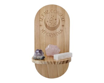 Let Me Consult My Crystals Display Shelf with Stones for Guidance & Daily Inspiration