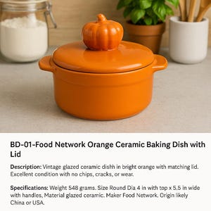 May include: Vibrant orange ceramic baking dish with lid, adorned with a pumpkin-shaped handle. The dish has side handles and a round shape. The text on the image says "BD-01-Food Network Orange Ceramic Baking Dish with Lid."
