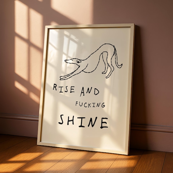 Greyhound Wall Art Print, Funny Dog Art Poster, Whippet Wall Art, Rise and Shine Saying, Funny Wall Art, Bedroom Wall Art, Dog Lover Gift