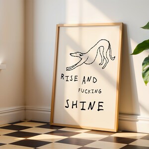 Greyhound Wall Art Print, grappige hond kunstposter, Whippet kunst aan de muur, Rise and Shine gezegde, grappige muurkunst, kunst aan de muur slaapkamer, kunst aan de muur slaapkamer, hondenliefhebber cadeau afbeelding 7