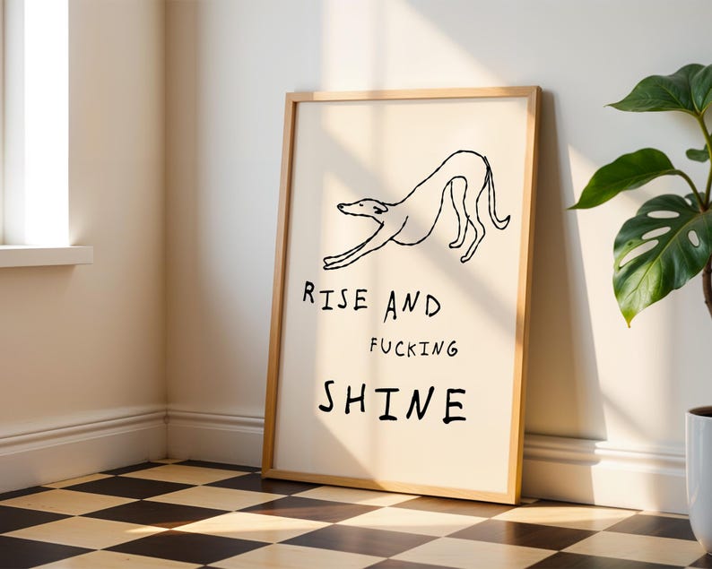 Greyhound Wall Art Print, grappige hond kunstposter, Whippet kunst aan de muur, Rise and Shine gezegde, grappige muurkunst, kunst aan de muur slaapkamer, kunst aan de muur slaapkamer, hondenliefhebber cadeau afbeelding 7