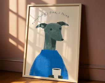 Funny Greyhound Print – "Everything’s Fine, I Think" Wall Art, Dog Coffee Poster, Funny Dog Print, Minimalist Dog Illustration