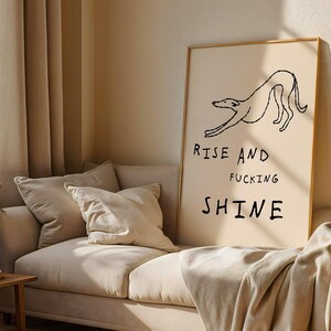 Greyhound Wall Art Print, grappige hond kunstposter, Whippet kunst aan de muur, Rise and Shine gezegde, grappige muurkunst, kunst aan de muur slaapkamer, kunst aan de muur slaapkamer, hondenliefhebber cadeau afbeelding 4